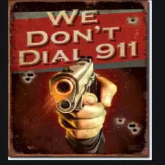 WE DON'T DIAL 911 metal tin sign W/ FREE PATCH garage man cave shop fence art