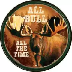 All Bull All The Time Outdoors Hunting Round Metal Sign 12" x 12"