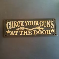 CHECK YOUR GUNS AT THE DOOR Sign 1/4” Metal Wyatt Earp Collector Man Cave Decor