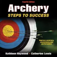 Archery: Steps to Success Book ~4th Ed~Bows~Arrows~Technique~Aiming~BRAND NEW!