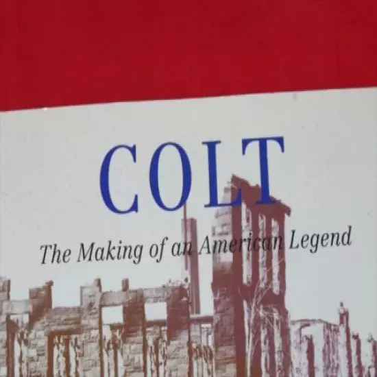 Colt The Making of an American Legend Book signed 