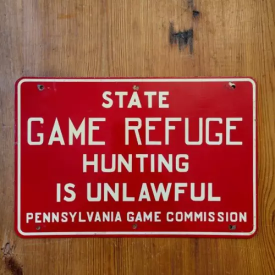 Pennsylvania Game Commission State Game Refuge Hunting Unlawful Metal Sign 8x12