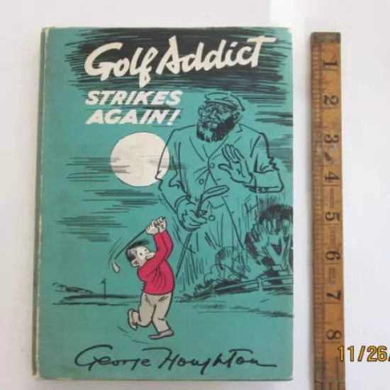 Golf Addict Strike Again ! golf book by George Houghton, First Published in 1963