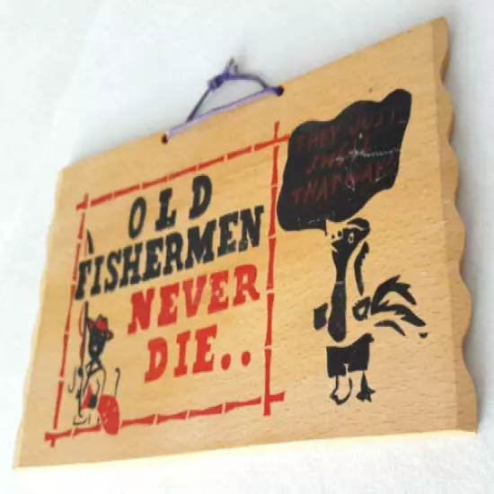 OLD FISHERMEN NEVER DIE...THEY JUST SMELL THAT WAY-Wood Sign-Vtg Novelty-Japan