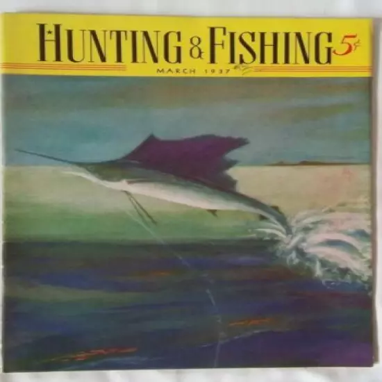 1937 March Hunting And Fishing Magazine Marlin Mossberg Colorful Ammo-Motor Ads 