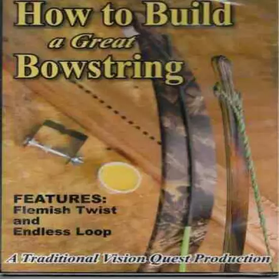 INSTRUCTIONAL DVD: HOW TO BUILD A GREAT BOWSTRING