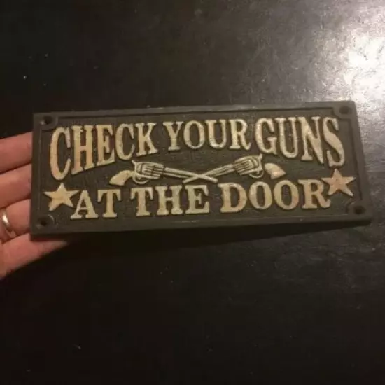 Check Your Guns Cast Iron Plaque Saloon Brothel Wyatt Earp Sign Solid Metal GIFT