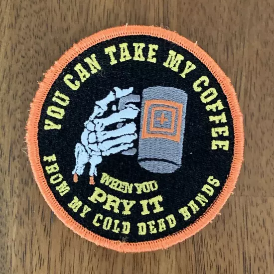 Patch Embroidered You Can Take My Coffee When You Pry It From My Cold Dead Hands