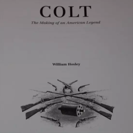 Colt The Making of an American Legend Book signed 