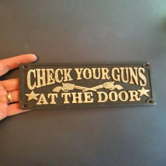 CHECK YOUR GUNS AT THE DOOR Sign 1/4” Metal Wyatt Earp Collector Man Cave Decor