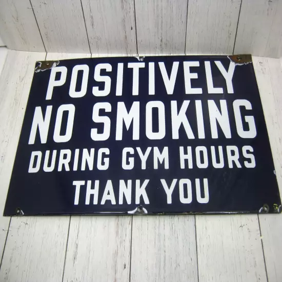 VINTAGE " POSITIVELY NO SMOKING DURING GYM HOURS THANK YOU " PORCELAIN SIGN