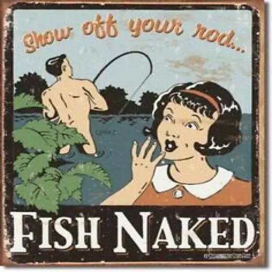 Fish Naked Show Off Your Rod Humorous Funny Fishing Tin Metal Sign Made In USA