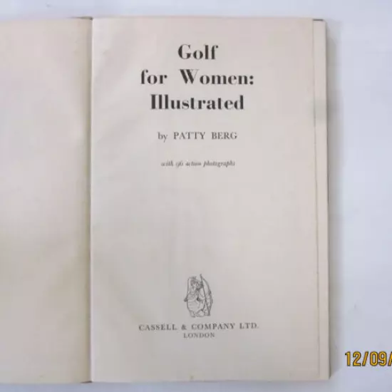 Golf for Women Illustrated by Patty Berg,1952 2nd edition by Cassel & Company