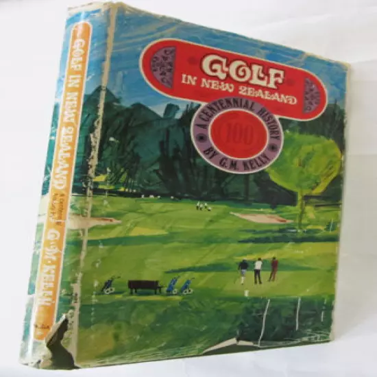 Golf in New Zealand: a centennial history Hardcover – 1971 by G.M. KELLY