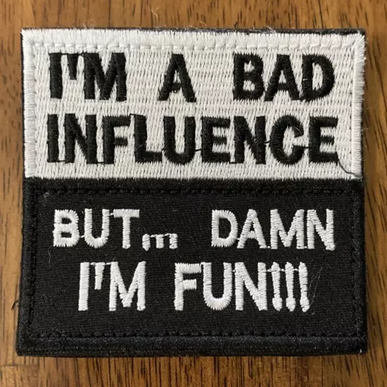 Patch Tactical "I'm A Bad Influence But... Damn I'm Fun!!!" Embroidered