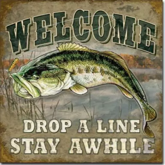 Welcome Drop A Line Stay A While Fishing Bass Tin Metal Sign NEW Made In The USA