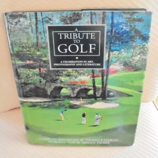 A Tribute To Golf--by Thomas P. Stewart--In Excellent Condition ! Very Nice !!