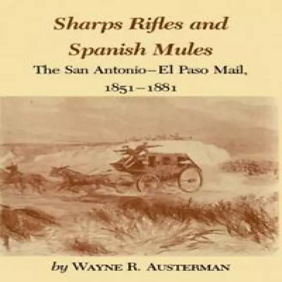 Sharps Rifles & Spanish Mules Book-Sharps Library Must-1851-1881 Stagecoach Mail