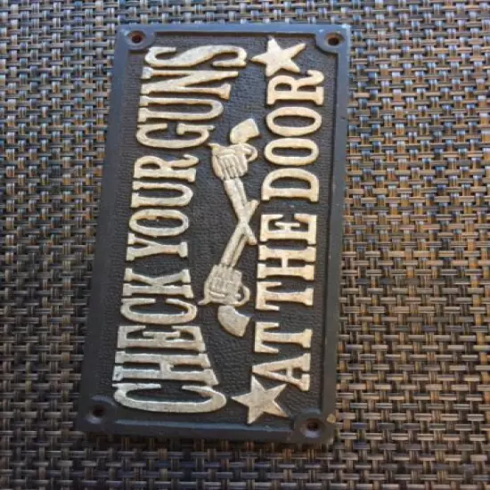 Check Your Guns Cast Iron Plaque Saloon Brothel Wyatt Earp Sign Solid Metal GIFT