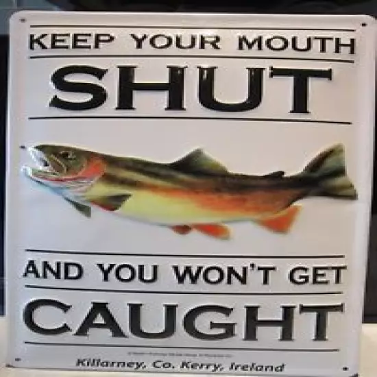 FISHING- KEEP YOUR MOUTH SHUT, EMBOSSED(3D) METAL SIGN 12x8"/30x20cm