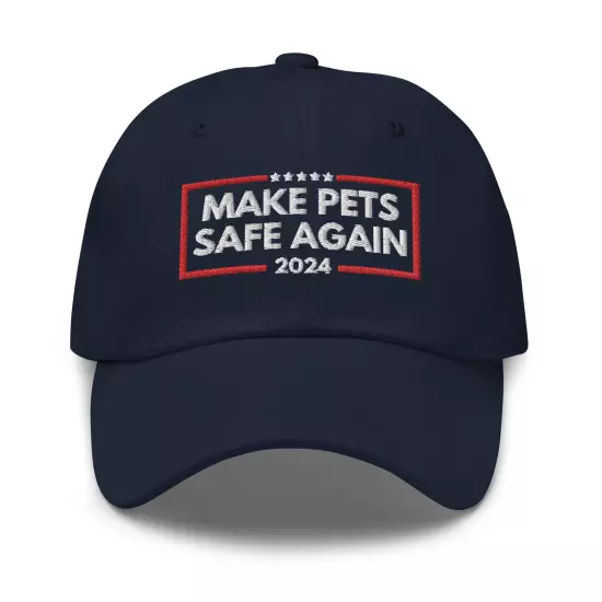 Make Pets Safe Again Hat Embroidered Dad Hat Funny Donald Trump Hat 