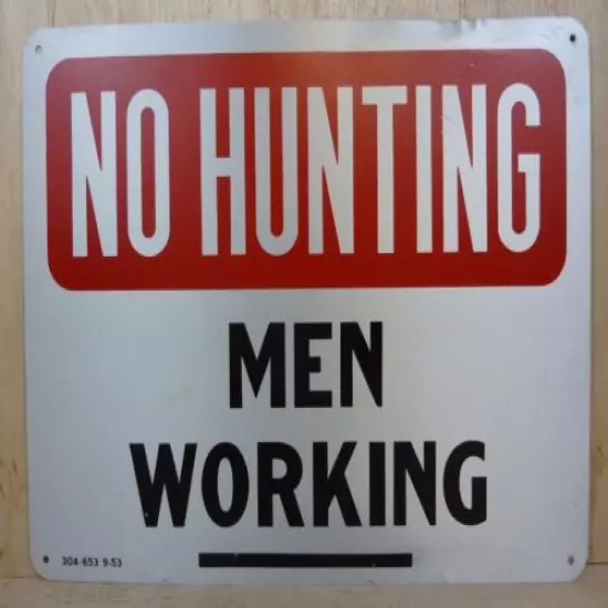 1950s NO HUNTING MEN WORKING Sign Safety Advertising Unusual Wording Rare HTF