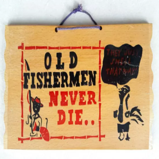 OLD FISHERMEN NEVER DIE...THEY JUST SMELL THAT WAY-Wood Sign-Vtg Novelty-Japan