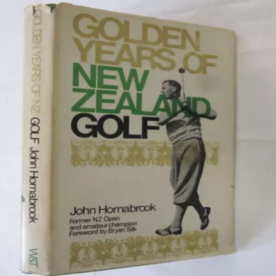 Golden Years of New Zealand Golf, by John Hornabrook,1967 published by Whitcombe