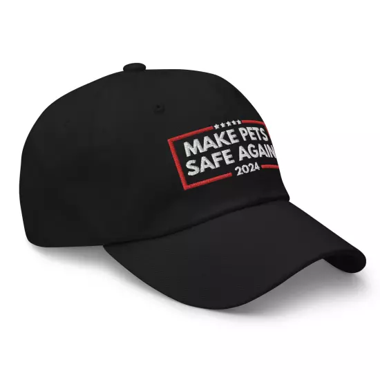 Make Pets Safe Again Hat Embroidered Dad Hat Funny Donald Trump Hat 