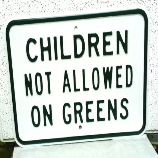 CHILDREN NOT ALLOWED ON GREENS HEAVY EMBOSSED STEEL SIGN (BR549)