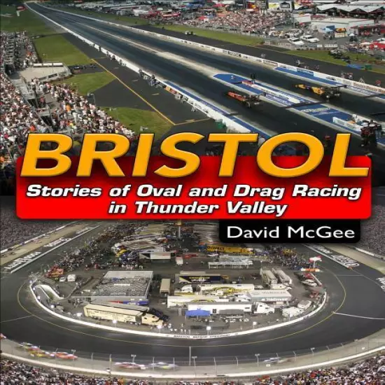 Bristol: Stories of Oval and Drag Racing in the Thunder Valley Book ~ BRAND NEW 