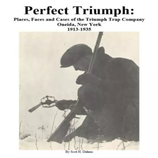 BOOK - Perfect Triumph: Places, Faces and Cases of the Triumph Trap Company