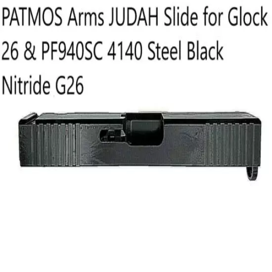 PATMOS Arms JUDAH Slide for GLOK 26 & PF940SC 4140 Steel Black Nitride G26