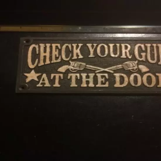 Check Your Guns Cast Iron Plaque Saloon Brothel Wyatt Earp Sign Solid Metal GIFT